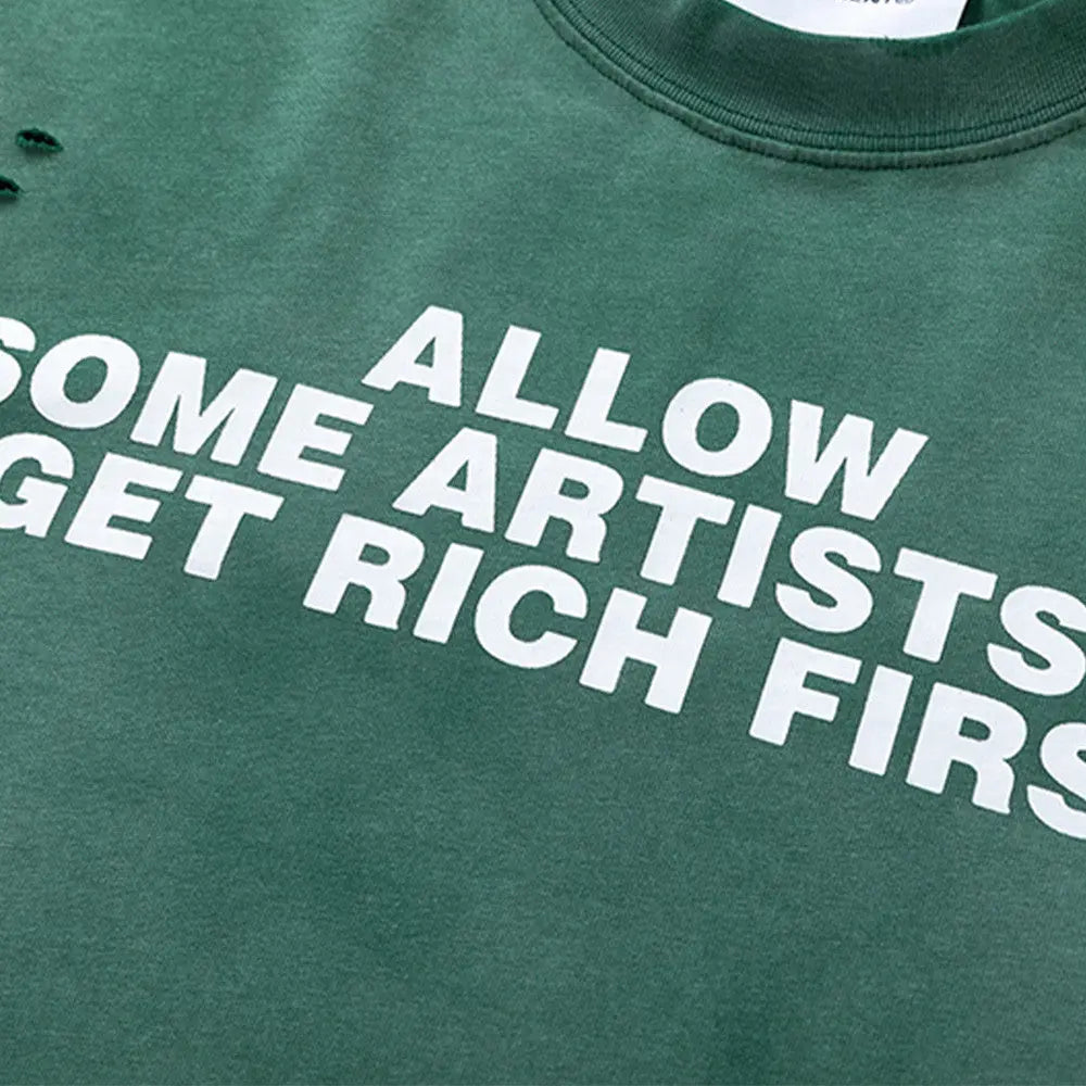 Allow Some Artists To Get Rich First Printed Ripped T-Shirt The 4 Season Clothing Brand