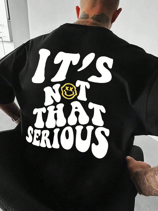 It's Not That Serious Facing With A Smile Graphic T-Shirt - The 4 Season Clothing Brand