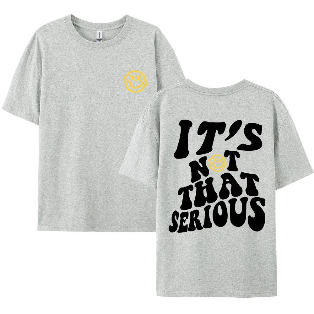 It's Not That Serious Facing With A Smile Graphic T-Shirt - The 4 Season Clothing Brand